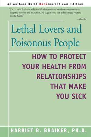 Lethal Lovers and Poisonous People de Harriet B. Braiker