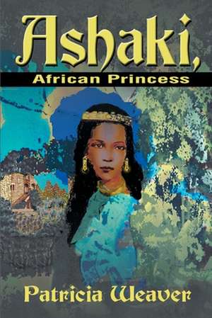 Ashaki, African Princess de Patricia Weaver