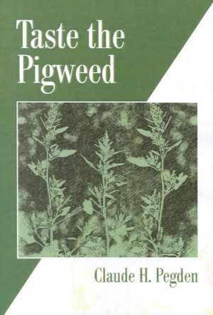 Taste the Pigweed de Claude H. Pegden