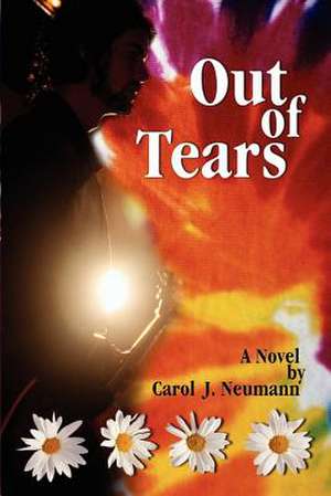 Out of Tears de Carol J. Neumann