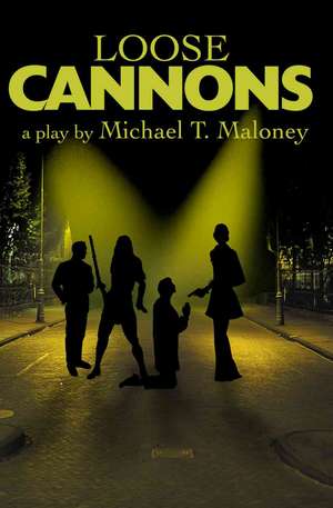 Loose Cannons de Michael T. Maloney