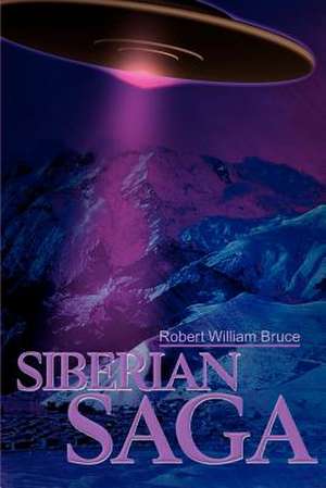 Siberian Saga de Robert William Bruce