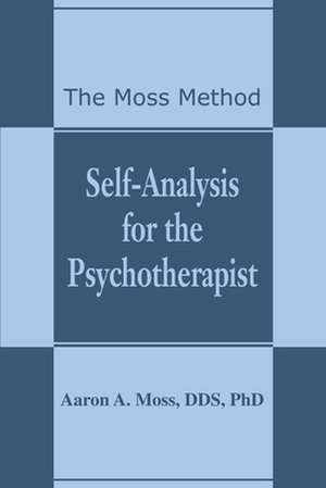 Self-Analysis for the Psychotherapist de Aaron A. Moss