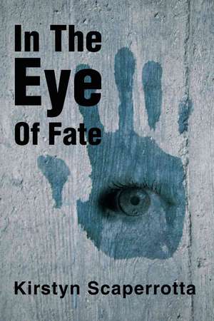 In the Eye of Fate de Kirstyn Scaperrotta