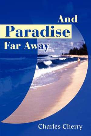 And Paradise Far Away de Charles Cherry