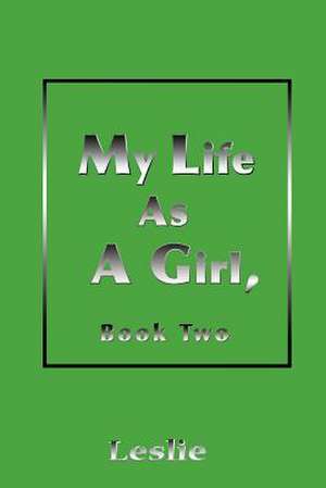 My Life as a Girl de Leslie