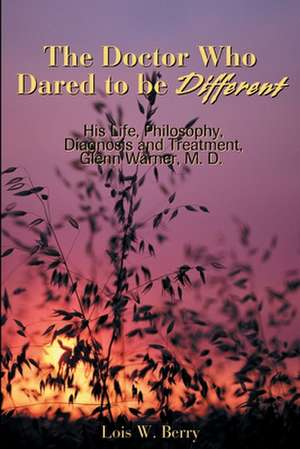 The Doctor Who Dared to Be Different de Lois W. Berry