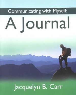 Communicating with Myself de Jacquelyn B. Carr