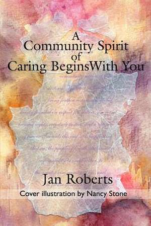 A Community Spirit of Caring Begins with You de Jan Roberts