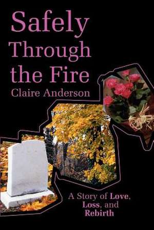 Safely Through the Fire de Claire Anderson