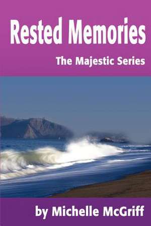 Rested Memories de Michelle McGriff