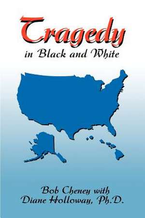 Tragedy in Black and White de Bob Cheney