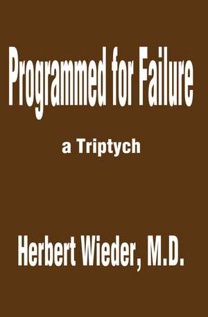 Programmed for Failure de Herbert Wieder