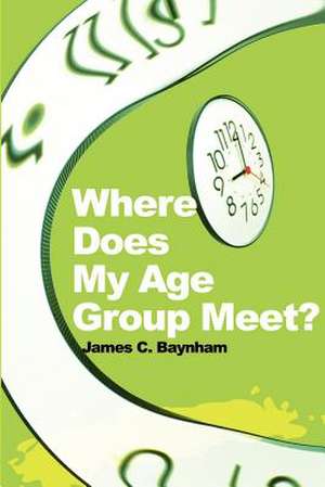 Where Does My Age Group Meet? de James C. Baynham