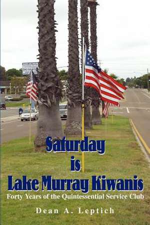 Saturday is Lake Murray Kiwanis de Dean A. Leptich