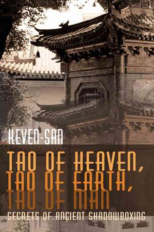 Tao of Heaven, Tao of Earth, Tao of Man de Sifu Keven-San