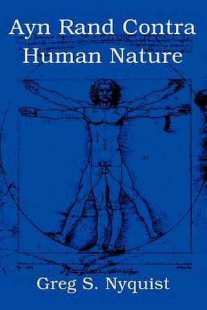 Ayn Rand Contra Human Nature de Nyquist, Greg S.