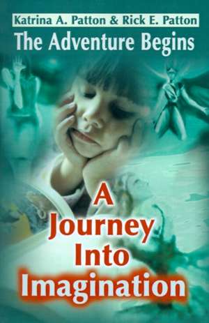 A Journey Into Imagination de Katrina A. Patton