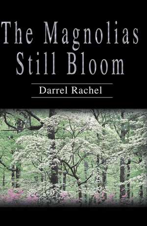 The Magnolias Still Bloom de Darrel Rachel