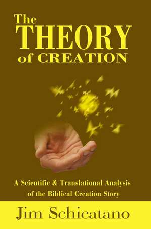 The Theory of Creation de Jim Schicatano