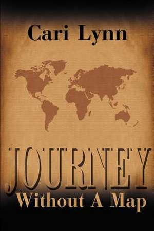 Journey Without a Map de Cari Lynn