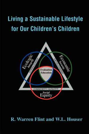 Living a Sustainable Lifestyle for Our Children's Children de R. Warren Flint