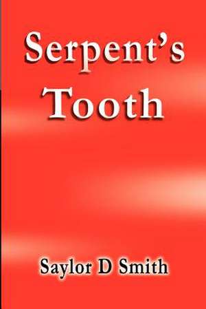 Serpent's Tooth de Saylor D. Smith