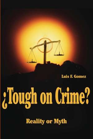 ?Tough on Crime? de Luis F. Gomez