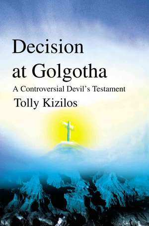 Decision at Golgotha de Tolly Kizilos