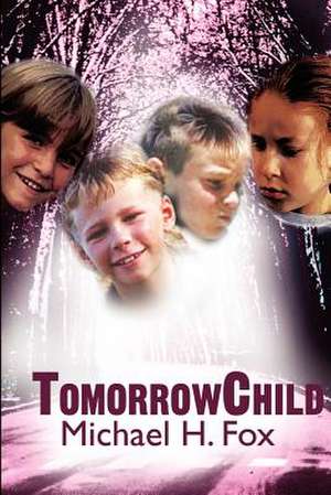 Tommorrowchild de Michael H. Fox