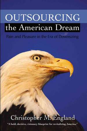 Outsourcing the American Dream de Christopher M. England