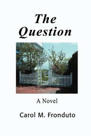 The Question de Carol M. Fronduto