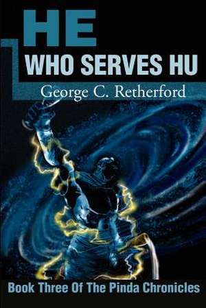 He Who Serves Hu de George C. Retherford