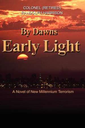 By Dawns Early Light de Randolph Harrison