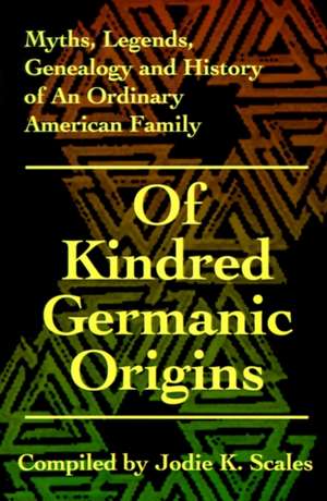 Of Kindred Germanic Origins de Jodie K. Scales