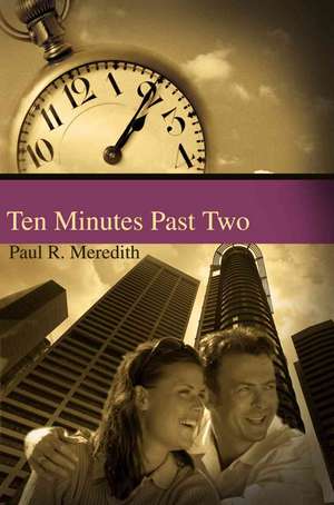 Ten Minutes Past Two de Paul R. Meredith