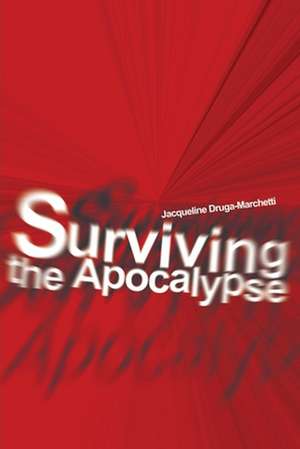 Surviving the Apocalypse de Jacqueline Druga-Marchetti