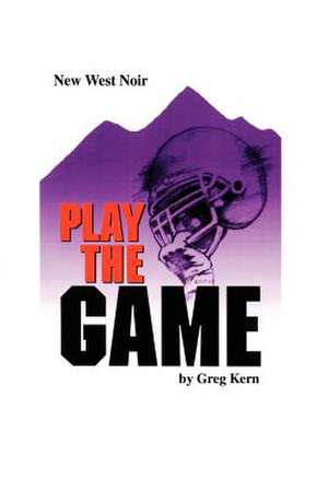 Play the Game de Greg Kern