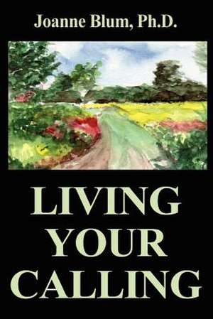 Living Your Calling de Joanne Blum