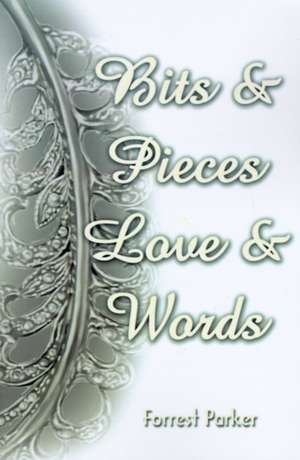 Bits & Pieces Love & Words de Forrest Parker