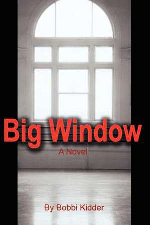 Big Window de Bobbi Kidder