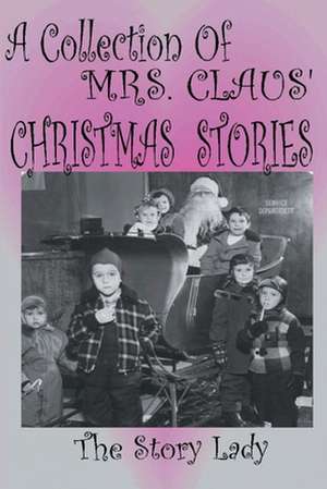 Collection of Mrs. Claus' Christmas Stories de Bonnie M. Gulan