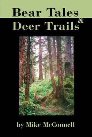 Bear Tales and Deer Trails de Mike McConnell