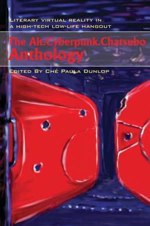 The Alt.Cyberpunk.Chatsubo Anthology de Che Paula Dunlop