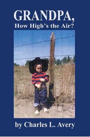 Grandpa, How High's the Sky? de Charles L. Avery