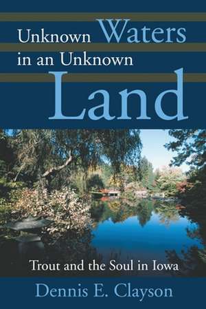 Unknown Waters in an Unknown Land de Dennis E. Clayson