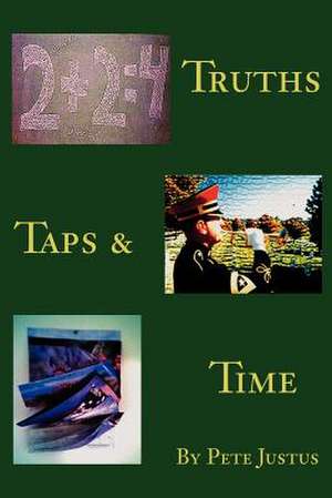 Truths, Taps, and Time de Pete Justus