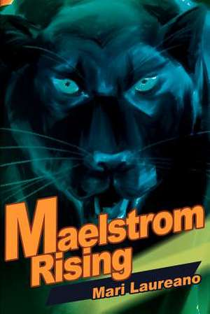 Maelstrom Rising de Mari Laureano