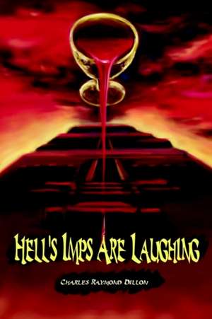 Hell's Imps Are Laughing de Charles Raymond Dillon