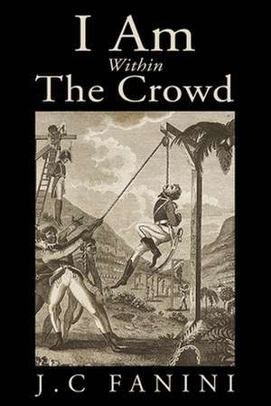 I Am Within the Crowd de J. C. Fanini